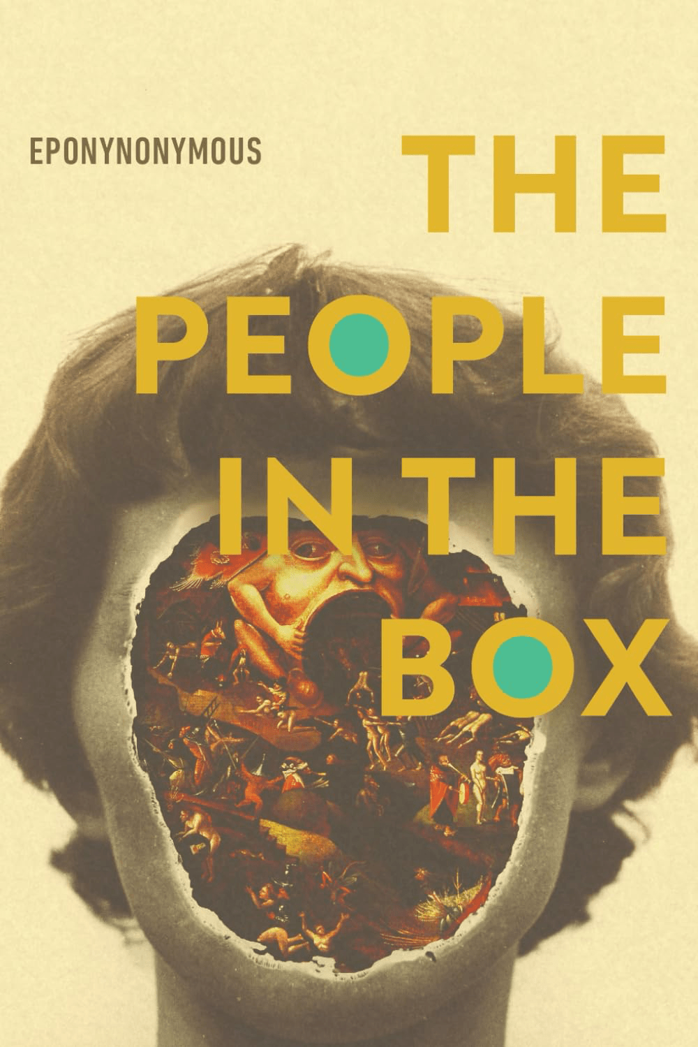 A book cover with a vintage photo of a person's head; the face is replaced by a collage of small, chaotic figures. Title reads "The People in the Box" by Eponynonymous.